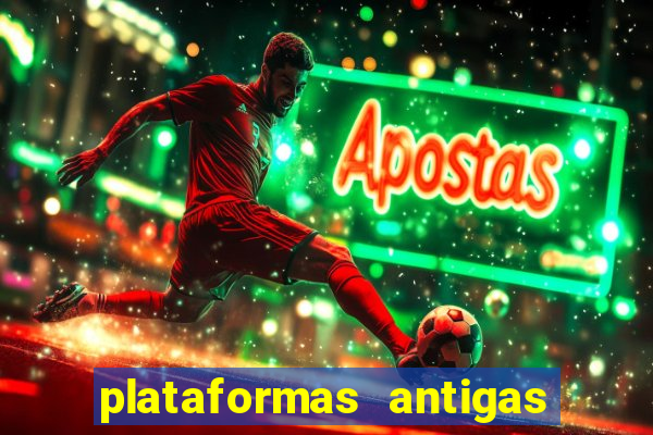 plataformas antigas de slots